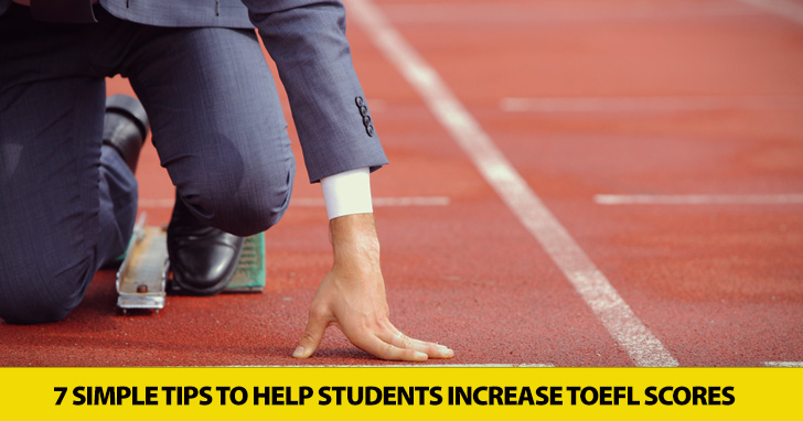 Giving Your Students a Boost: 7 Simple Tips to Help Students Increase TOEFL Scores