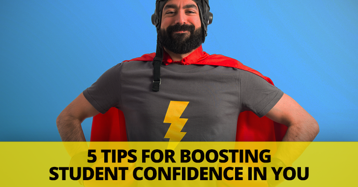 Everybody Needs a Hero: 5 Tips for Boosting Student Confidence in YOU
