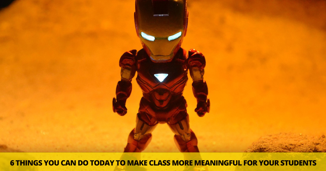 More Than a Syllabus Robot: 6 Things You Can Do Today to Make Class More Meaningful for Your Students