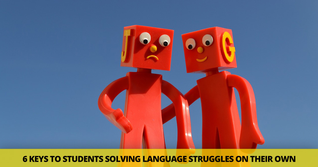 Teacherless Troubleshooting: 6 Keys to Students Solving Language Struggles on Their Own