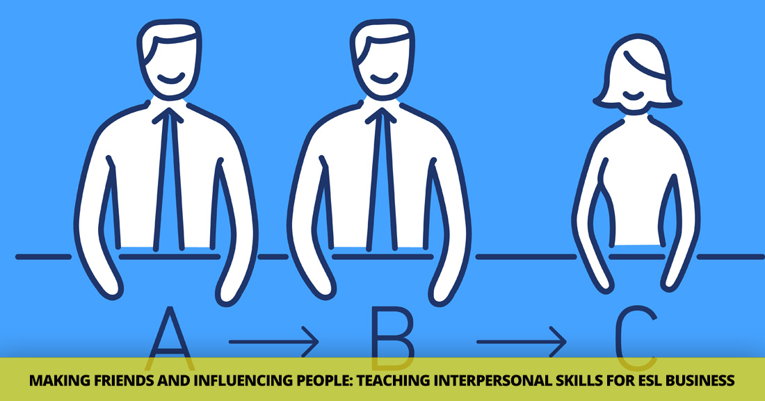 Making Friends and Influencing People: Teaching Interpersonal Skills for ESL Business