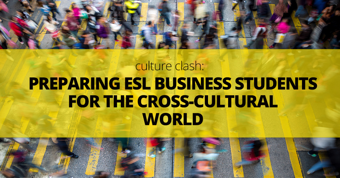 Culture Clash: Preparing ESL Business Students for the Cross-Cultural World