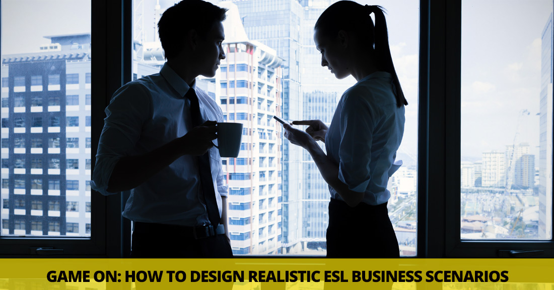 Game On: How to Design Realistic ESL Business Scenarios
