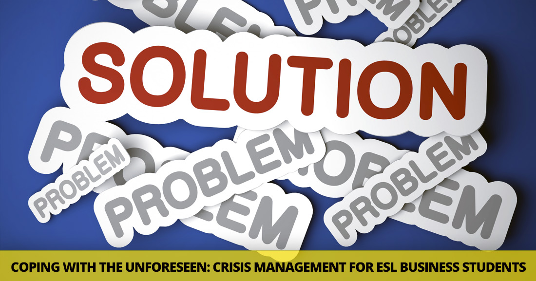 Coping With the Unforeseen: Crisis Management for ESL Business Students