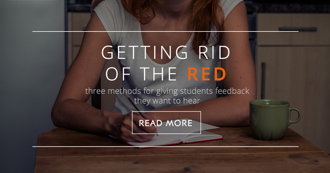 Getting Rid of the Red: Three Methods for Giving Students Feedback They Want to Hear