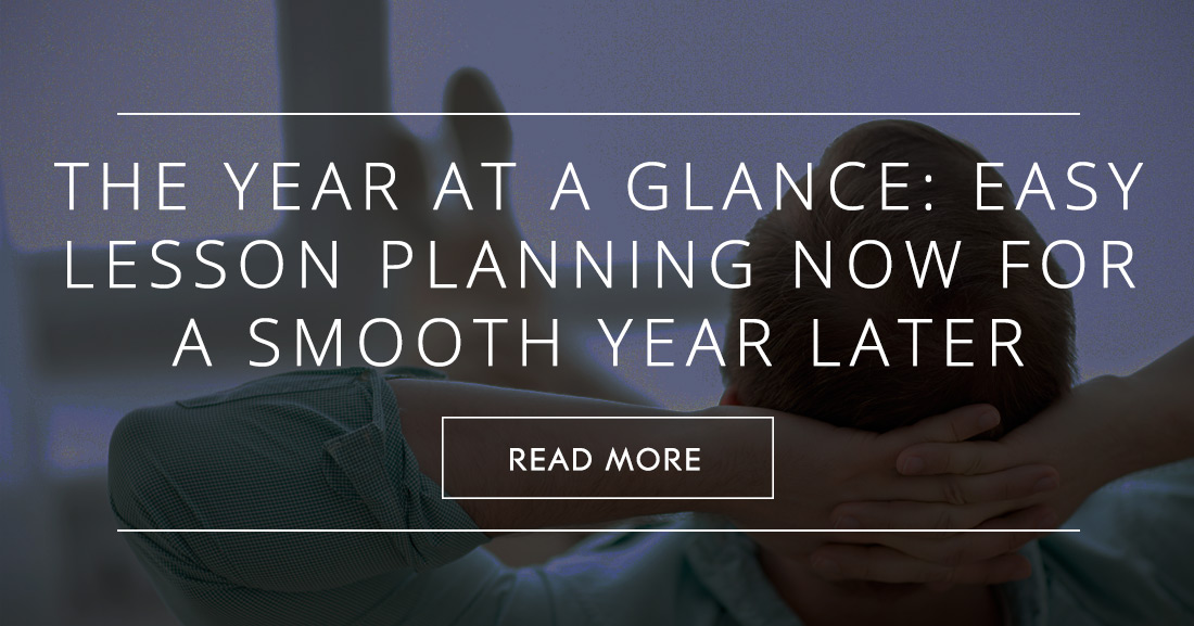 The Year at a Glance: Easy Lesson Planning Now for a Smooth Year Later