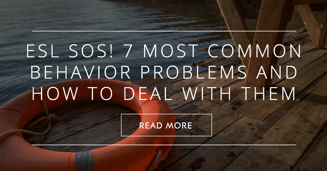 ESL SOS! 7 Most Common Behavior Problems and How to Deal with Them
