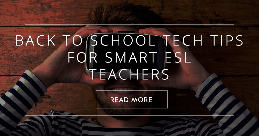 Back to School Tech Tips for ESL Teachers: Use Online Resources