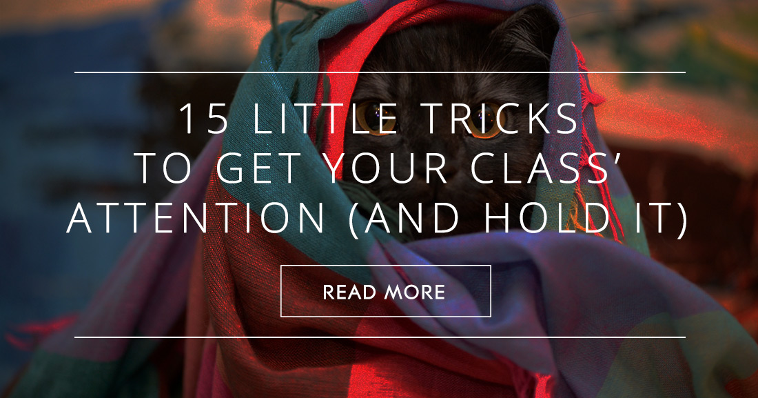 15 Little Tricks to Get Your Class� Attention (and Hold It)