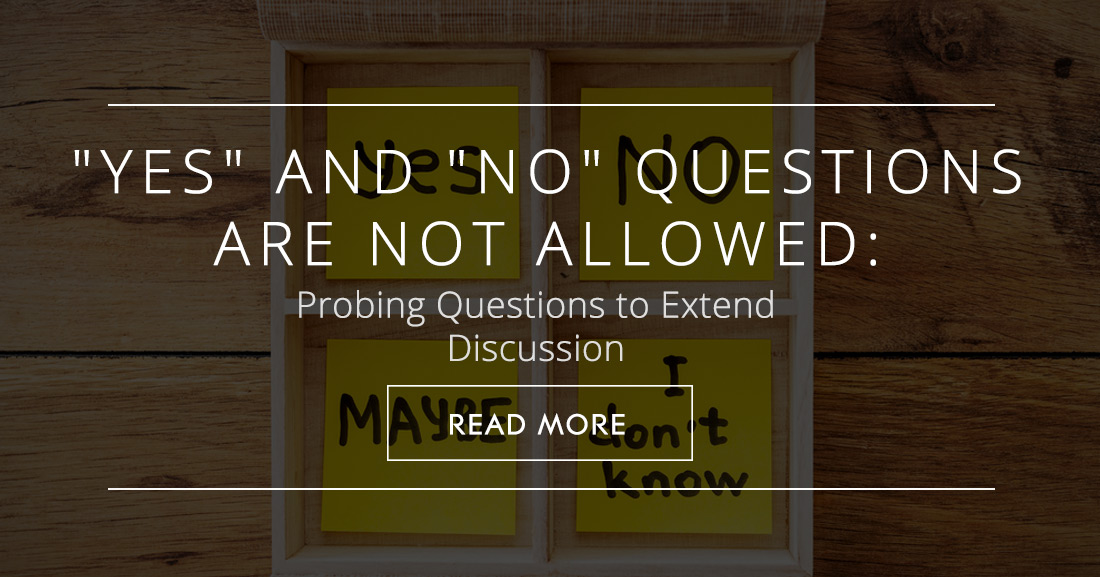 "Yes" and "No" Questions Are Not Allowed: Probing Questions to Extend Discussion