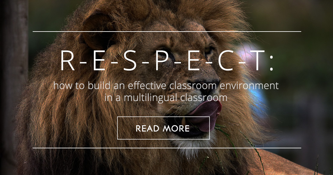 R-E-S-P-E-C-T: How to Build an Effective Classroom Environment in a Multilingual Classroom