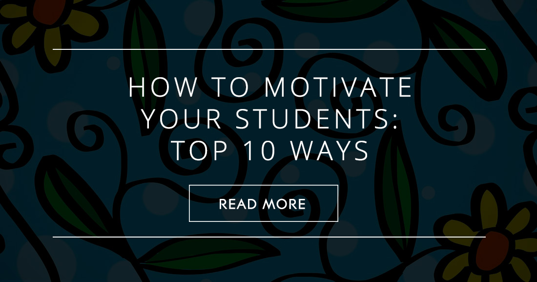 How To Motivate Students: Top 10 Ways