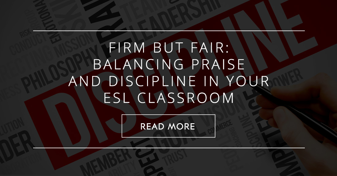 Firm but Fair: Balancing Praise and Discipline in the ESL Classroom