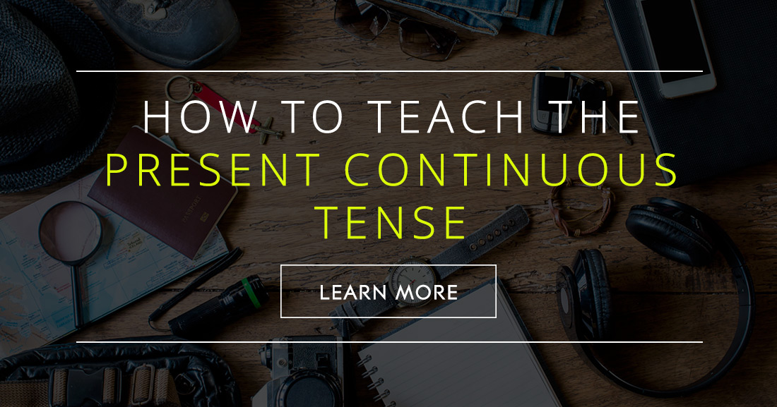 How to Teach the Present Continuous Tense