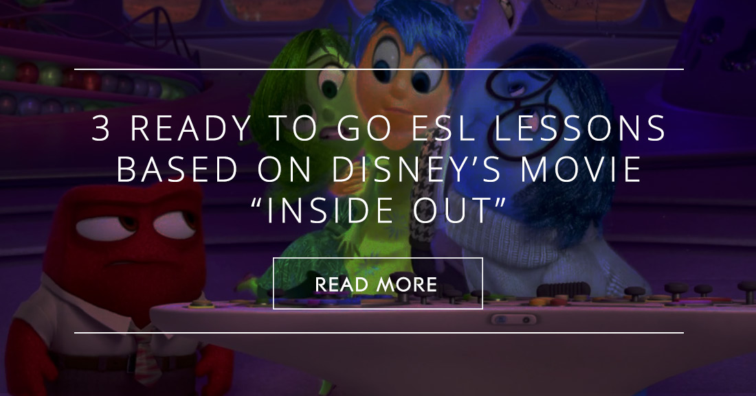 3 Ready to Go ESL Lessons Based on Disney�s Movie Inside Out