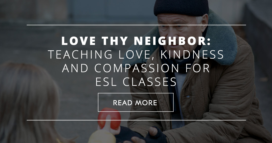 Love Thy Neighbor: Teaching Love, Kindness and Compassion for ESL Classes