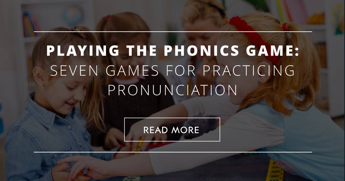Playing the Phonics Game: 7 Games for Practicing Pronunciation