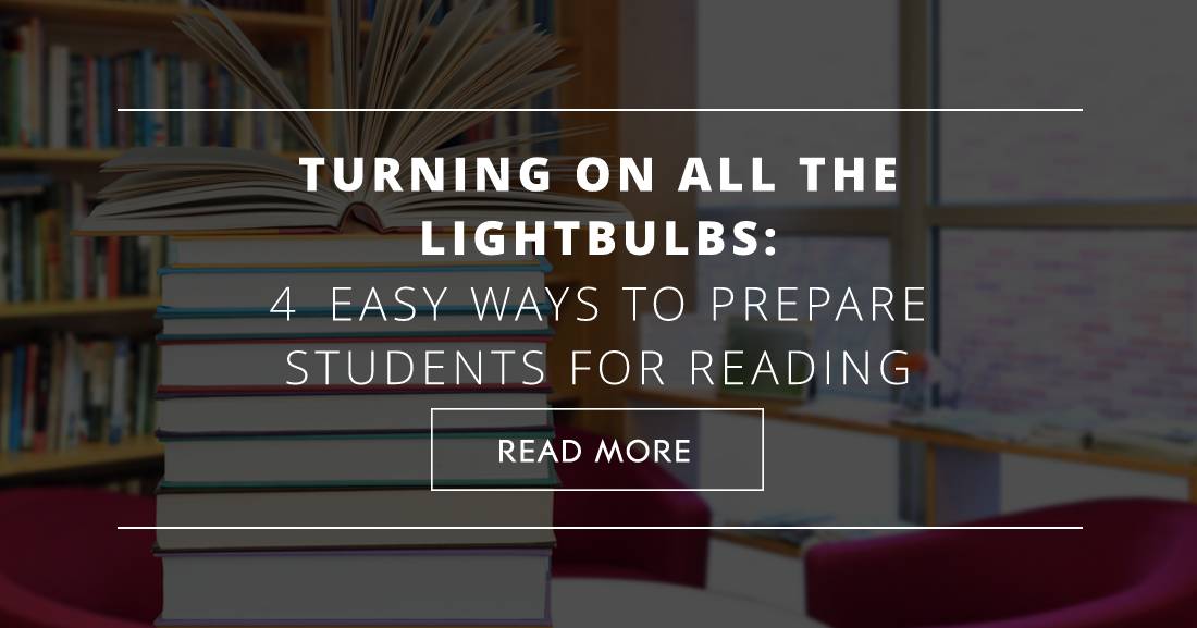 Turning on All the Lightbulbs: 4 Easy Ways to Prepare Students for Reading