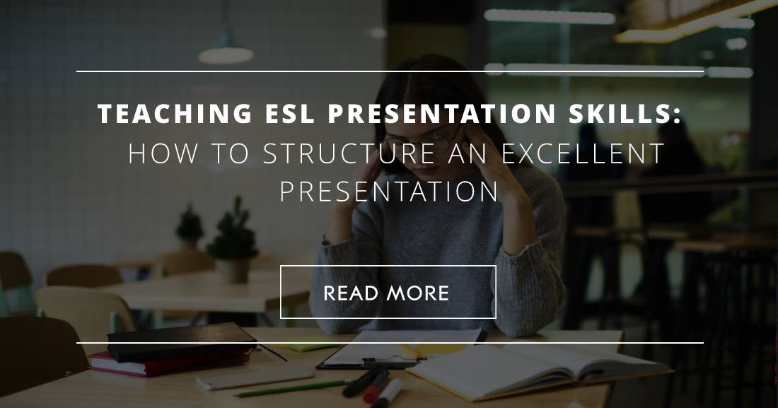 Teaching ESL Presentation Skills: How to Structure an Excellent Presentation