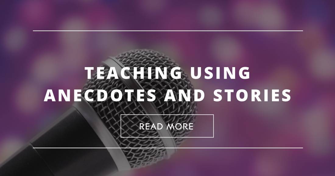Teaching Using Anecdotes and Stories