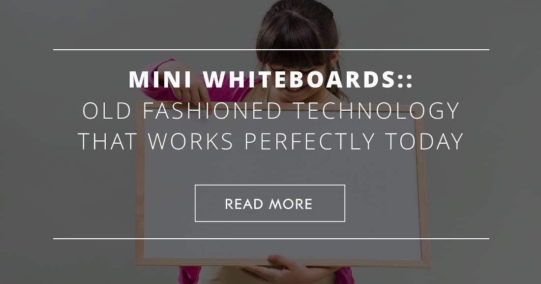 Mini Whiteboards: Old Fashioned Technology That Works Perfectly Today