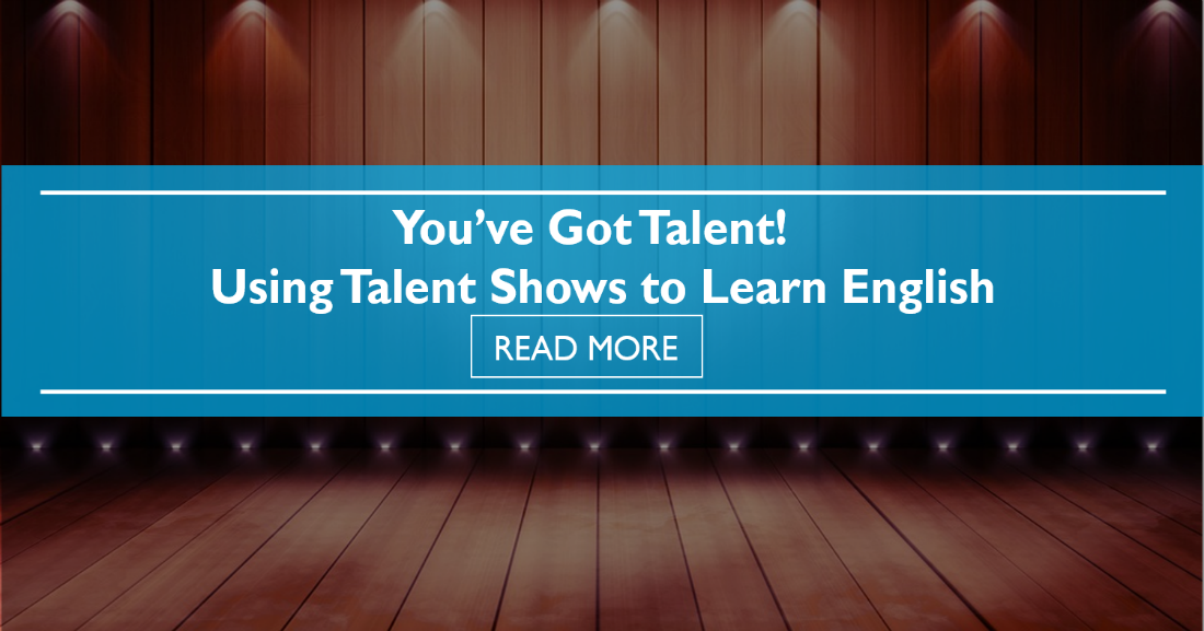 You've Got Talent! Using Talent Shows to Learn English