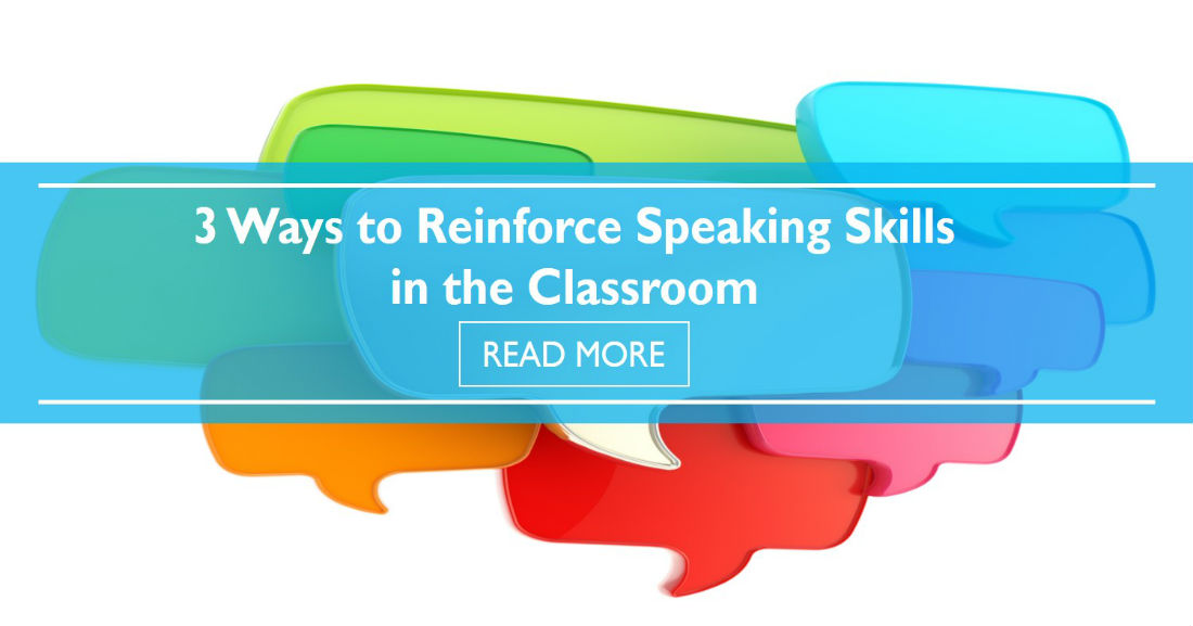 3 Ways to Reinforce Speaking Skills in the Classroom
