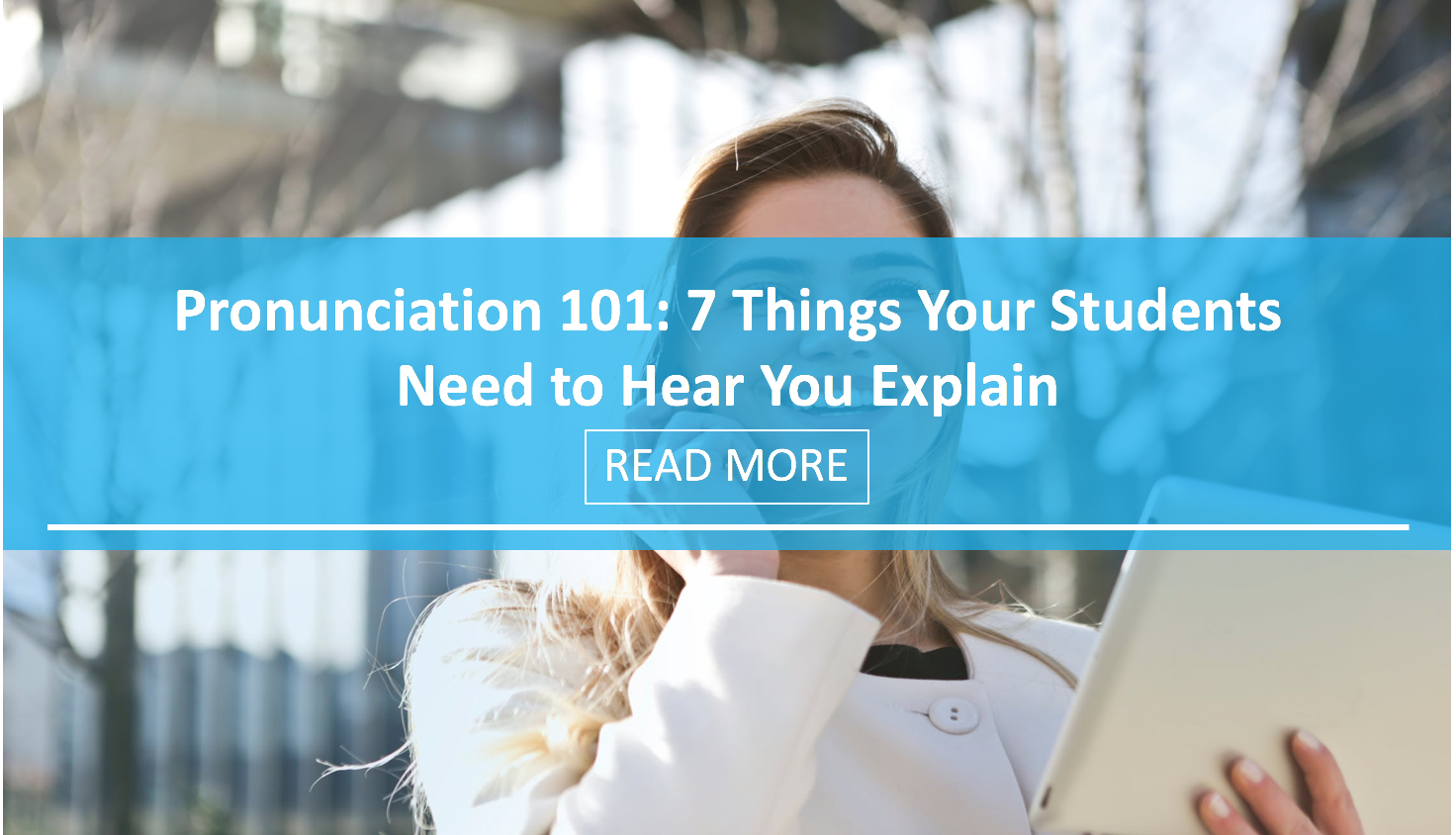 Pronunciation 101: 7 Things Your Students Need to Hear You Explain