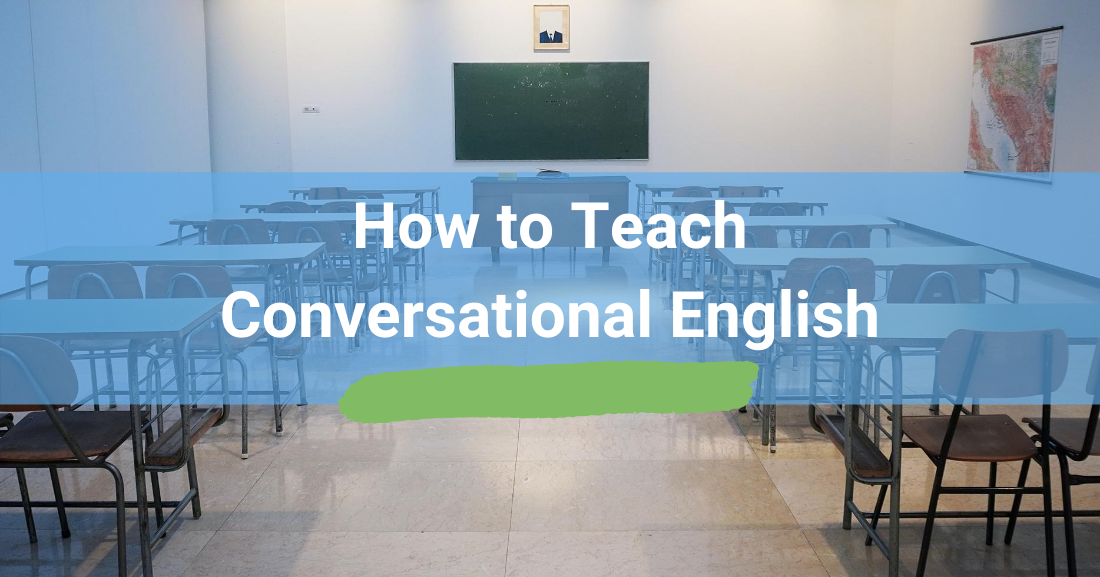 How to Teach Conversational English: 9 Best Practices