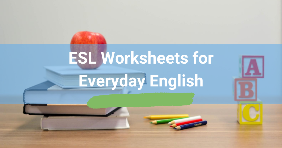 ESL Worksheets for Everyday English: Slang, Informal Expressions, & Everyday Dialogue