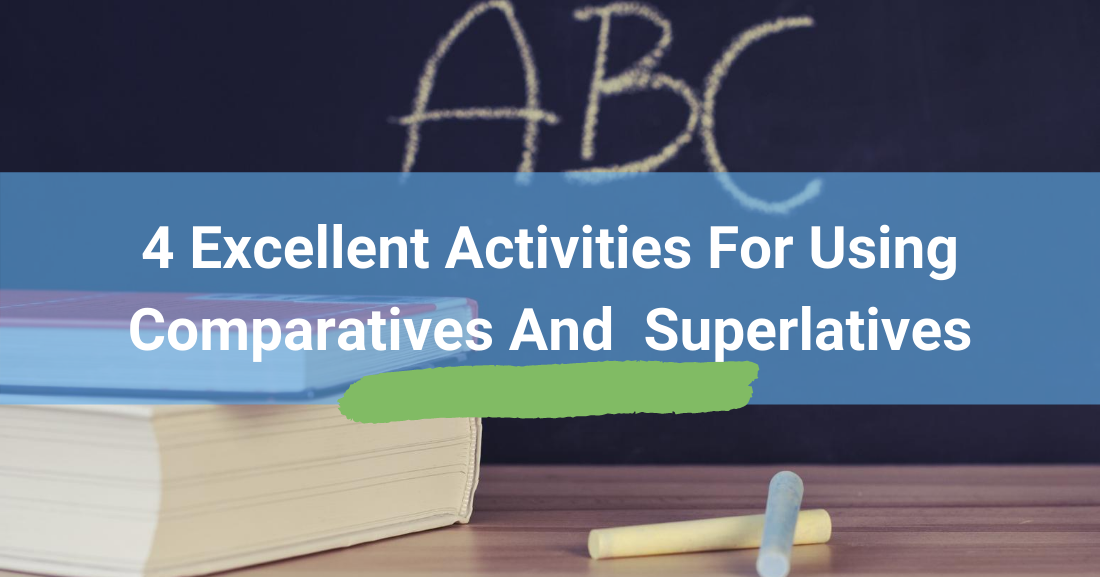 7 Excellent Activities for Using Comparatives and Superlatives: The Best and the Brightest