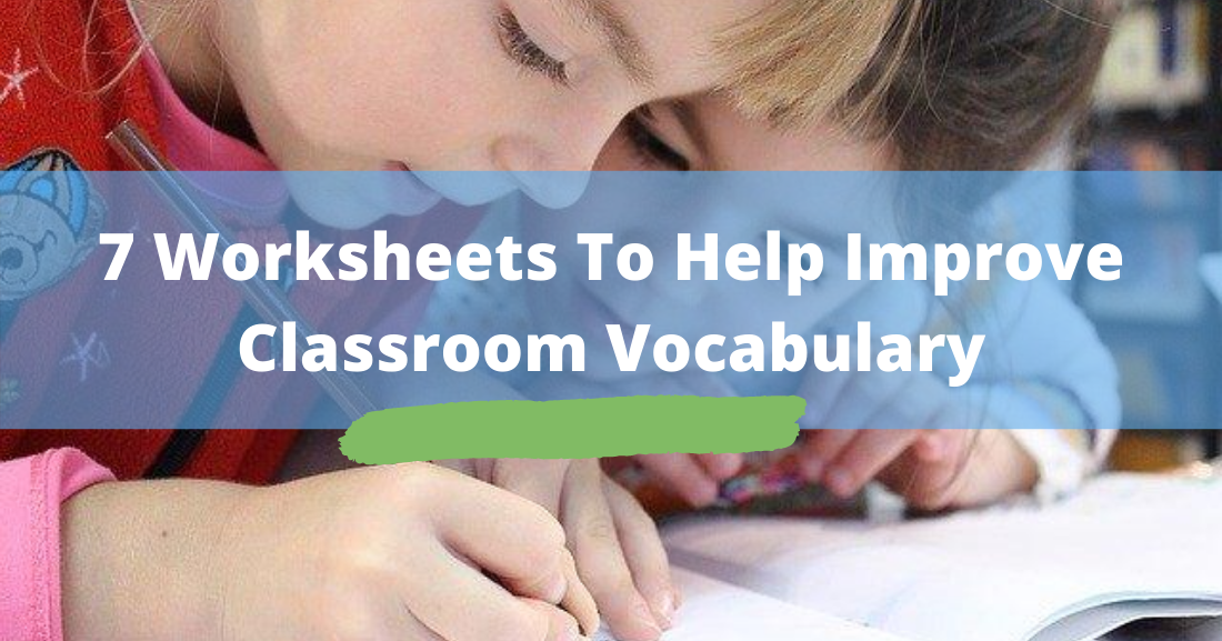 7 Worksheets To Help Improve Classroom Vocabulary