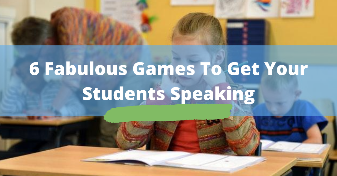 Speak Up: 6 Fabulous Games to Get Your Students Speaking
