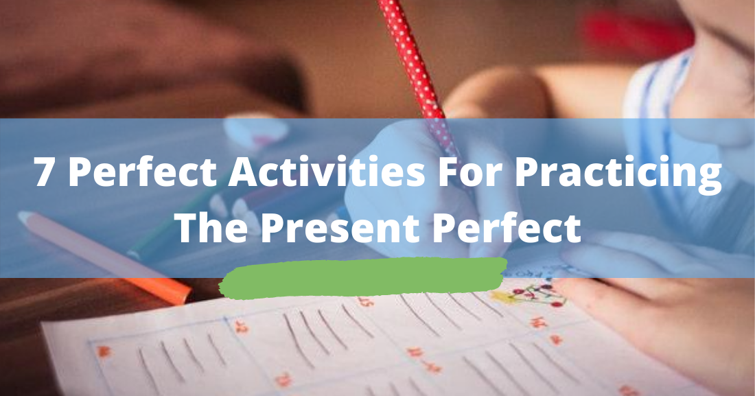 7 Perfect Activities for Practicing the Present Perfect