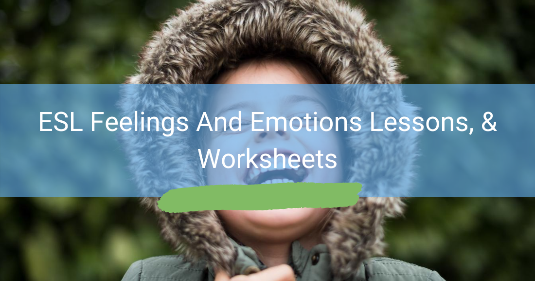 ESL Feelings And Emotions Lessons, & Worksheets