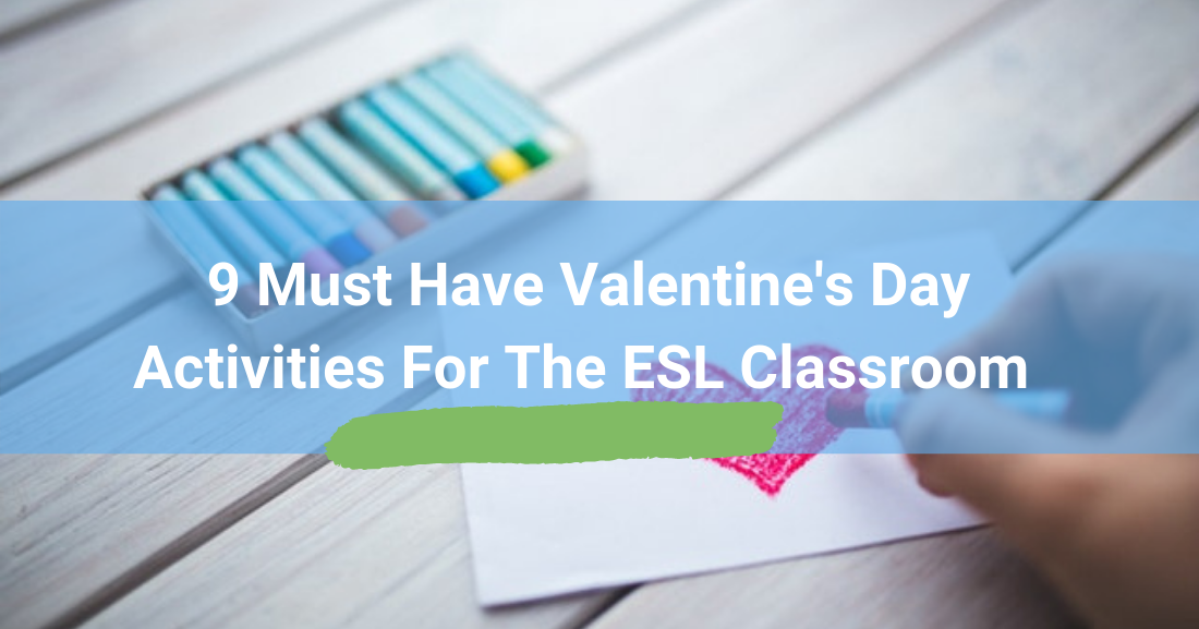 9 Must-Have Valentine’s Day Activities for the ESL Classroom