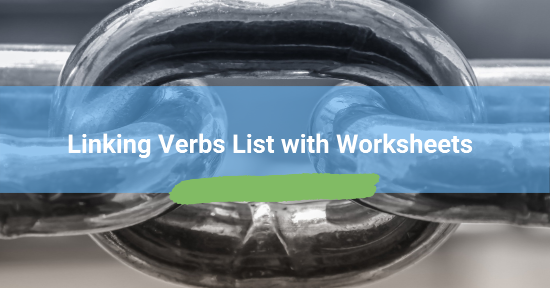 Linking Verbs List with Worksheets