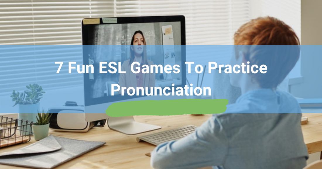 7 Fun ESL Games to Practice Pronunciation