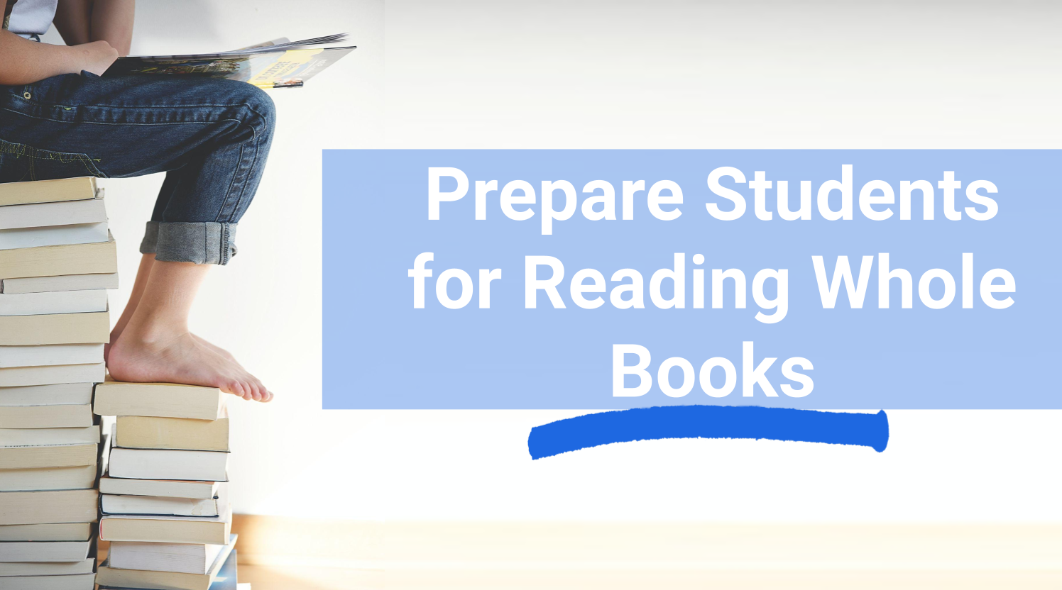 4 Easy Ways to Prepare Students for Reading Whole Books