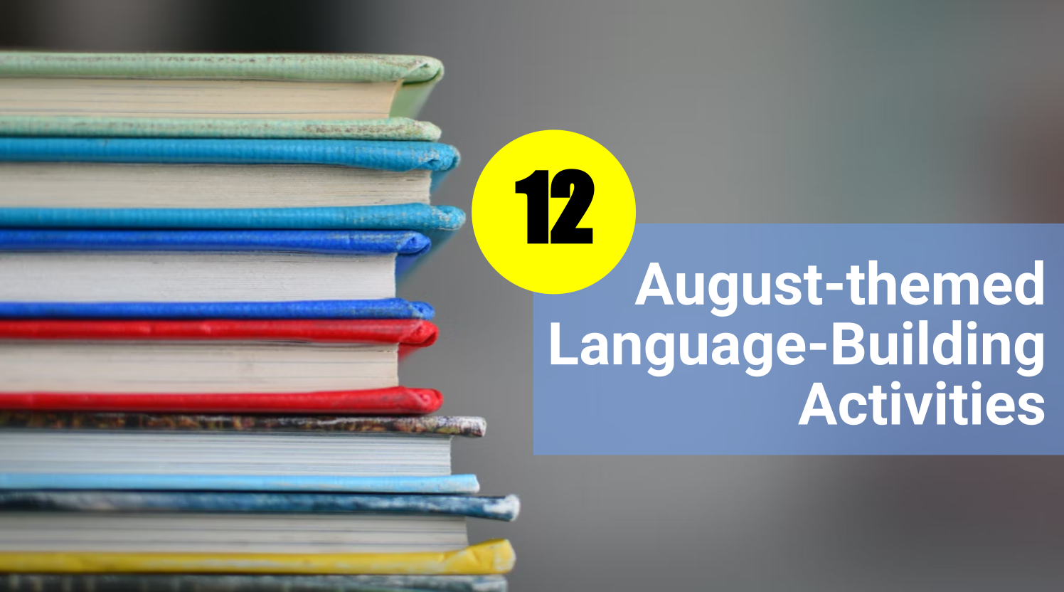 12 August Themed Language Building Activities
