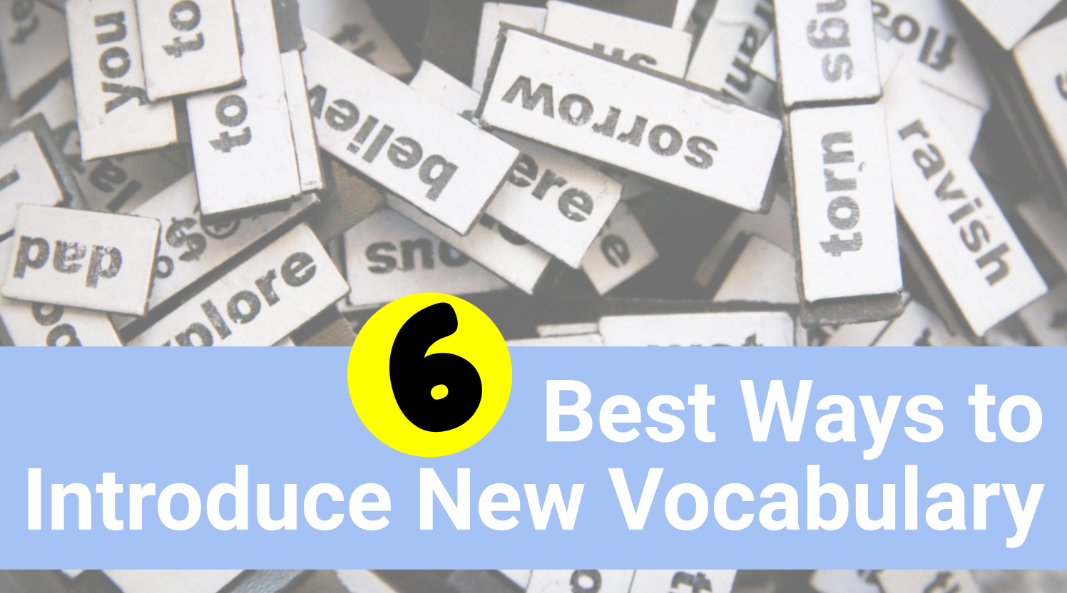 6 Best Ways to Introduce New Vocabulary