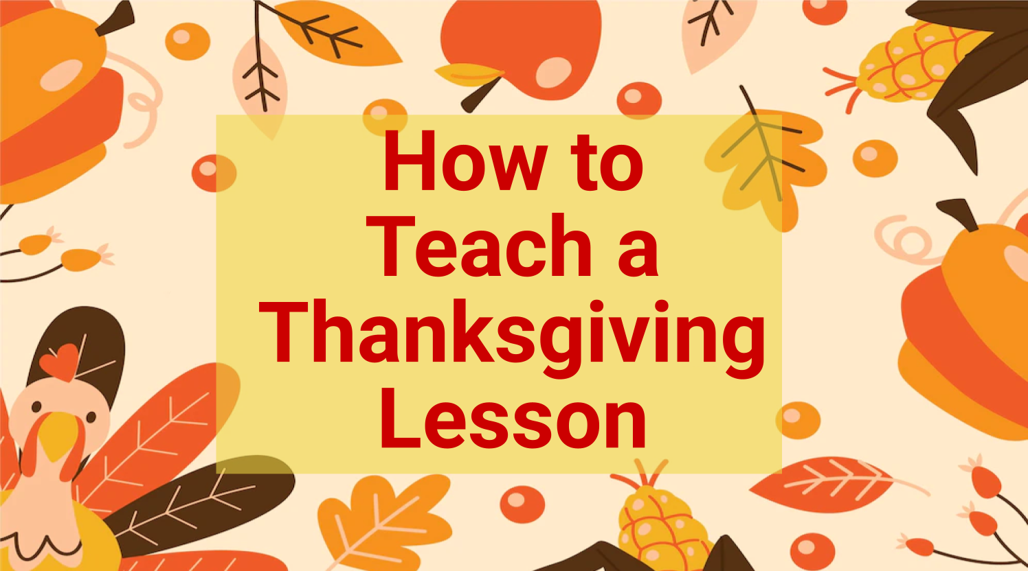 How to Teach a Thanksgiving Lesson